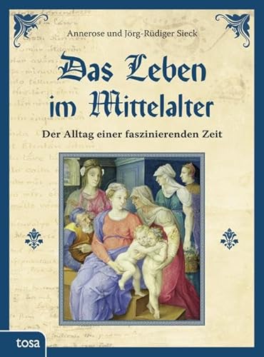 Das Leben im Mittelalter: Der Alltag einer faszinierenden Zeit