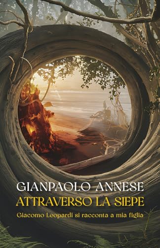 Attraverso la siepe.: Giacomo Leopardi si racconta a mia figlia von EBS Print