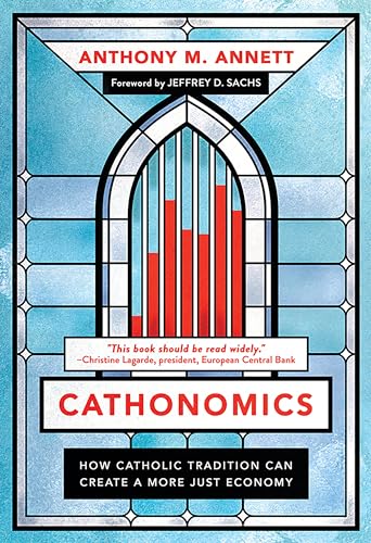 Cathonomics: How Catholic Tradition Can Create a More Just Economy von Georgetown University Press