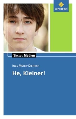 Texte.Medien: Inge Meyer-Dietrich: He, Kleiner!: Textausgabe mit Materialien (Texte.Medien: Kinder- und Jugendbücher ab Klasse 7) von Schroedel Verlag GmbH