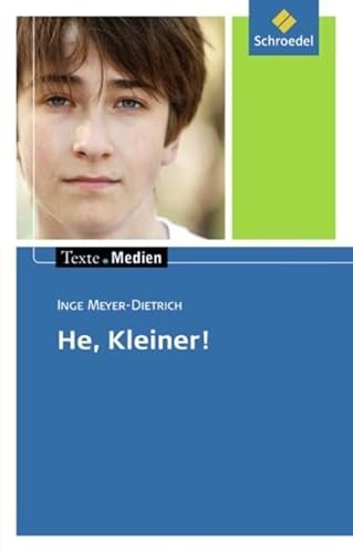 Texte.Medien: Inge Meyer-Dietrich: He, Kleiner!: Textausgabe mit Materialien (Texte.Medien: Kinder- und Jugendbücher ab Klasse 7) Texte.Medien: Inge Meyer-Dietrich: He, Kleiner!: Textausgabe mit Materialien (Texte.Medien: Kinder- und Jugendbücher ab Klasse 7)