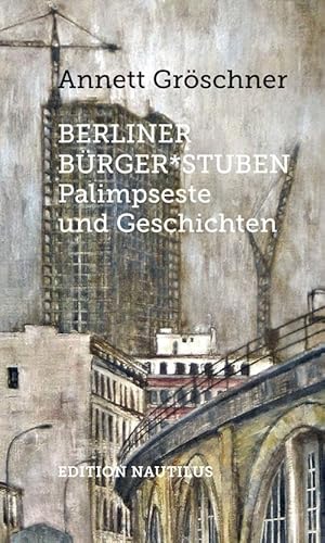 Berliner Bürger*stuben: Palimpseste und Geschichten