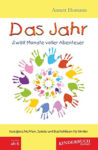 Das Jahr – Zwölf Monate voller Abenteuer: Kurzgeschichten, Spiele und Bastelideen für Kinder von Engelsdorfer Verlag