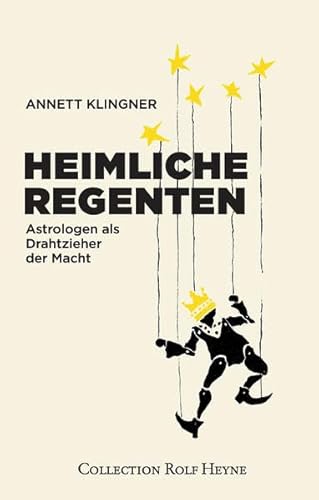 Heimliche Regenten: Astrologen als Drahtzieher der Macht