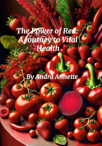 Rainbow Of Wellness: The Power of Red a Journey to Vital Health: The Power of Red- A Journey to Vital Health von Lulu.com