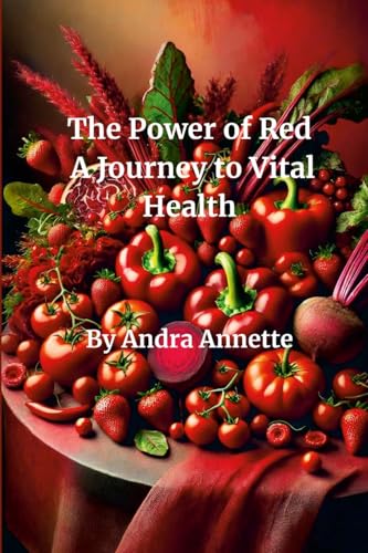 Rainbow of Wellness: The Power of Red: A Journey to Vital Health von Lulu.com