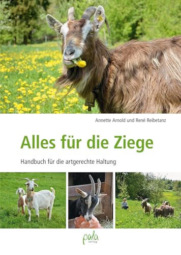 Alles für die Ziege: Handbuch für artgerechte Haltung von Pala- Verlag GmbH