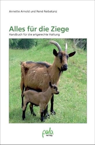 Alles für die Ziege: Handbuch für die artgerechte Haltung