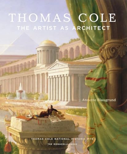 Thomas Cole: The Artist as Architect von The Monacelli Press