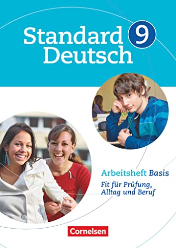 Standard Deutsch - 9. Schuljahr: Arbeitsheft Basis - Fit für Prüfung, Alltag und Beruf Standard Deutsch - 9. Schuljahr: Arbeitsheft Basis - Fit für Prüfung, Alltag und Beruf
