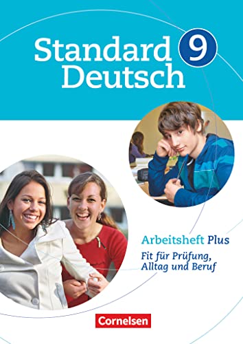 Standard Deutsch - 9. Schuljahr: Arbeitsheft Plus - Fit für Prüfung, Alltag und Beruf Standard Deutsch - 9. Schuljahr: Arbeitsheft Plus - Fit für Prüfung, Alltag und Beruf