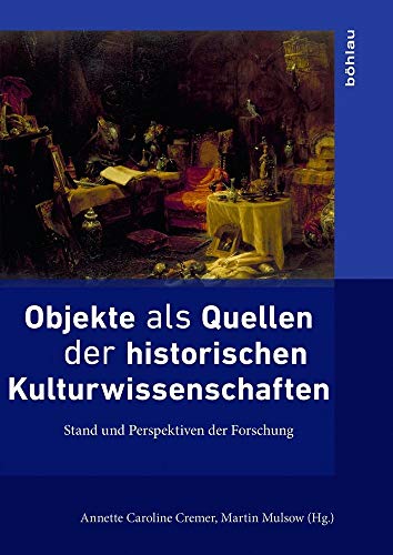 Objekte als Quellen der historischen Kulturwissenschaften: Stand und Perspektiven der Forschung (Ding, Materialität, Geschichte)