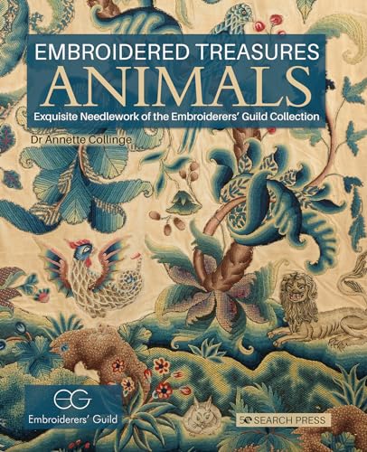 Animals: Exquisite Needlework of the Embroiderers’ Guild Collection (Embroidered Treasures)