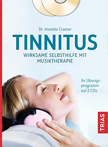 Tinnitus: Wirksame Selbsthilfe mit Musiktherapie: Ihr Übungsprogramm auf 2 CDs von Trias