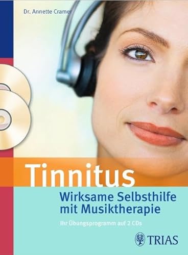 Tinnitus: Wirksame Selbsthilfe mit Musiktherapie: Ihr Übungsprogramm auf 2 CDs: Ihr individuelles Training gegen Ohrgeräusche. Ihr Übungsprogramm auf CDs