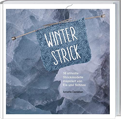 Winterstrick: 16 stilvolle Strickmodelle inspiriert von Eis und Schnee.