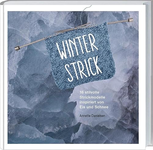 Winterstrick: 16 stilvolle Strickmodelle inspiriert von Eis und Schnee.