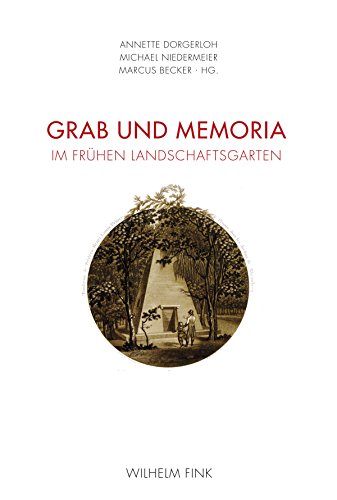 Grab und Memoria im frühen Landschaftsgarten. von Fink (Wilhelm)