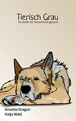 Tierisch grau: So bleibt der Seniorhund gesund: Was Hunde brauchen, um länger zu leben Tierisch grau: So bleibt der Seniorhund gesund: Was Hunde brauchen, um länger zu leben
