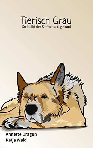 Tierisch grau: So bleibt der Seniorhund gesund: Was Hunde brauchen, um länger zu leben Tierisch grau: So bleibt der Seniorhund gesund: Was Hunde brauchen, um länger zu leben