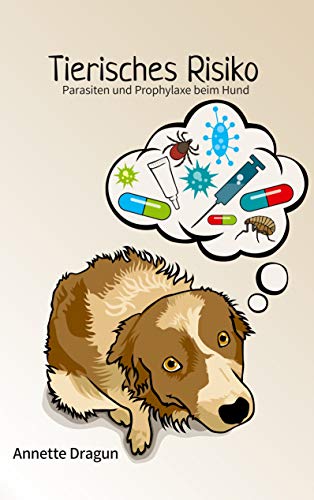 Tierisches Risiko: Parasiten und Prophylaxe beim Hund von Books on Demand