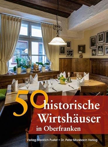 50 historische Wirtshäuser in Oberfranken (Bayerische Geschichte)