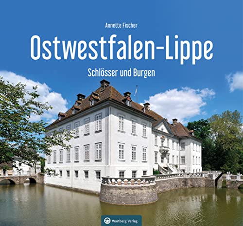 Ostwestfalen-Lippe - Schlösser und Burgen (Farbbildband) von Wartberg Verlag