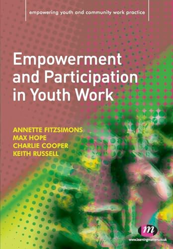 Empowerment and Participation in Youth Work (Empowering Youth and Community Work Practice)