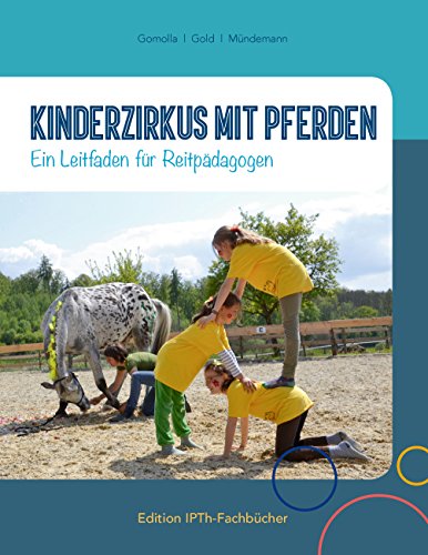 Kinderzirkus mit Pferden: Ein Leitfaden für Reitpädagogen von Books on Demand