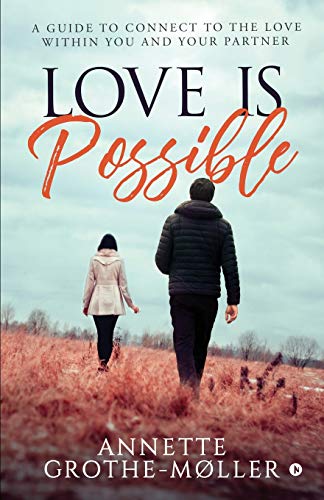 Love is Possible: A Guide to Connect to the Love within You and Your Partner von Notion Press