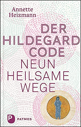 Der Hildegard-Code: Neun heilsame Wege von Patmos-Verlag