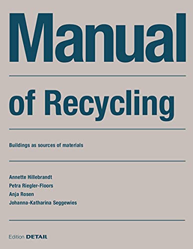 Manual of Recycling: Gebäude als Materialressource / Buildings as sources of materials (DETAIL Construction Manuals) von DETAIL