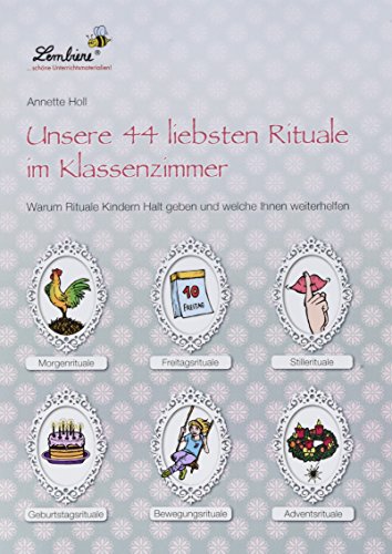 Unsere 44 liebsten Rituale im Klassenzimmer: . von Lernbiene Verlag GmbH