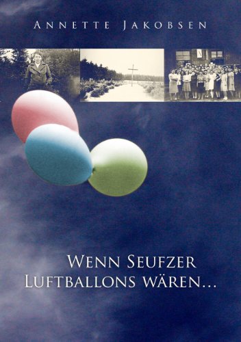 Wenn Seufzer Luftballons wären: Drei fiktive Tagebücher deutscher Flüchtlinge über ihre Flucht aus der Heimat und den Aufenthalt im Flüchtlingslager Rye in Dänemark.