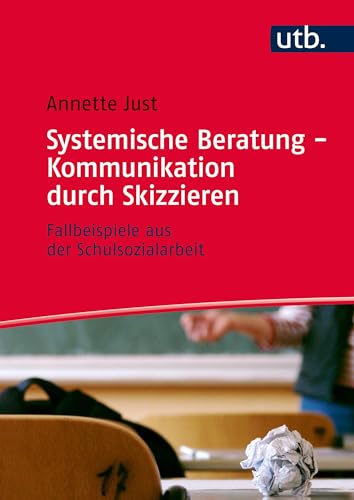 Systemische Beratung - Kommunikation durch Skizzieren: Fallbeispiele aus der Schulsozialarbeit