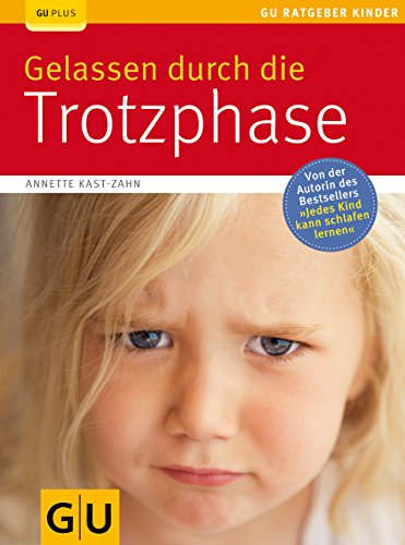 Gelassen durch die Trotzphase Gelassen durch die Trotzphase