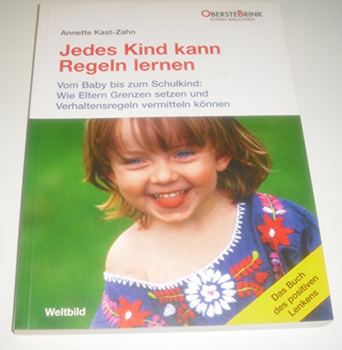 Jedes Kind kann Regeln lernen - Vom Baby bis zum Schulkind: Wie Eltern Grenzen setzen und Verhaltensregeln vermitteln können.
