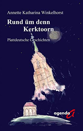 Rund üm denn Kerktoorn: Plattdeutsche Geschichten von agenda Verlag GmbH & Co.