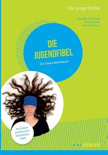 Die Jugendfibel: Ein Gesundheitsbuch (Die junge Reihe) von NATUR UND MEDIZIN KVC Verlag,
