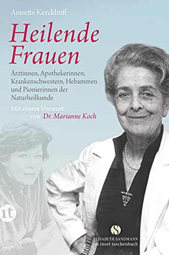 Heilende Frauen: Ärztinnen, Apothekerinnen, Krankenschwestern, Hebammen und Pionierinnen der Naturheilkunde (Elisabeth Sandmann im insel taschenbuch) von Insel Verlag GmbH