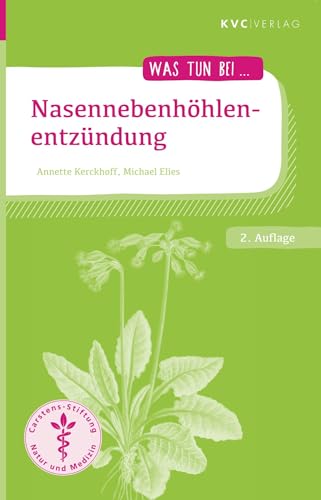 Nasennebenhöhlenentzündung: Naturheilkunde und Homöopathie (Was tun bei) von KVC Verlag