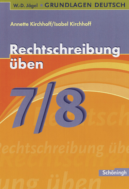 Grundlagen Deutsch. Rechtschreibung üben 7./8. Schuljahr/Mit Lösungen von Schoeningh Verlag