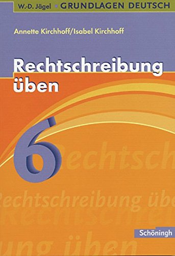 W.-D. Jägel Grundlagen Deutsch: Rechtschreibung üben 6. Schuljahr: Lern- und Übungsprogramm zu den Regeln der neuen Rechtschreibung von Westermann Bildungsmedien Verlag GmbH