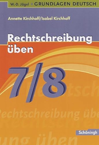 W.-D. Jägel Grundlagen Deutsch: Rechtschreibung üben 7./8. Schuljahr von Schoeningh Verlag Im