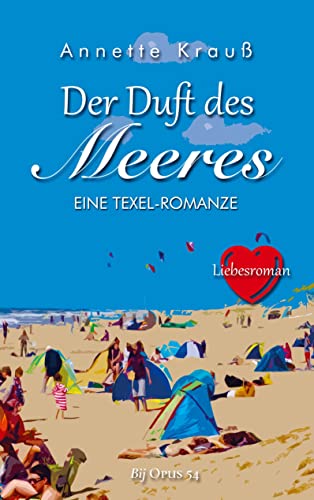 Der Duft des Meeres: Eine Texel-Romanze