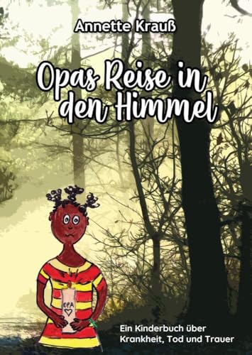 Opas Reise in den Himmel: Ein Kinderbuch über Krankheit, Tod und Trauer von Bookmundo Direct