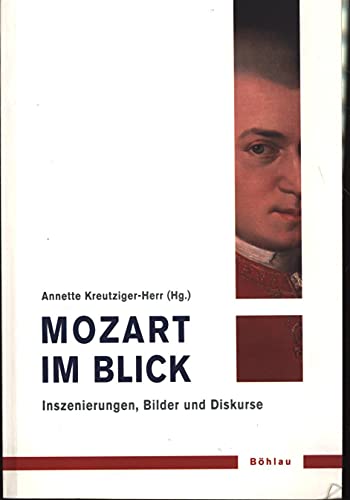 Mozart im Blick:: Inszenierungen, Bilder und Diskurse (Musik - Kultur - Gender: Studien zur europäischen Kultur, Band 4)