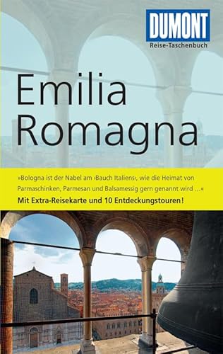 DuMont Reise-Taschenbuch Reiseführer Emilia Romagna: Mit Extra-Reisekarte. Mit 10 Entdeckungstouren
