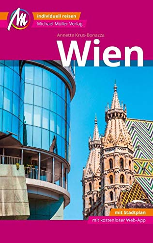 Wien MM-City Reiseführer Michael Müller Verlag: Individuell reisen mit vielen praktischen Tipps und Web-App mmtravel.com