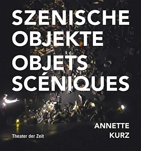 Annette Kurz: Szenische Objekte/Objets scéniques